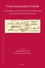 From Samarqand to Toledo: Greek, Sogdian and Arabic Documents and Manuscripts from the Islamicate World and Beyond (Islamic History and Civilization #201) By Andreas Kaplony (Volume Editor), Matt Malczycki (Volume Editor) Cover Image