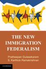 The New Immigration Federalism By Pratheepan Gulasekaram, S. Karthick Ramakrishnan Cover Image