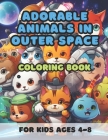 Adorable Animals in Outer Space By Scott McClymonds Cover Image
