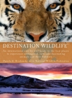 Destination Wildlife: An International Site-by-Site Guide to the Best Places to Experience Endangered, Rare, and Fascinating Animals and Their Habitats By Pamela K. Brodowsky, National Wildlife Federation Cover Image