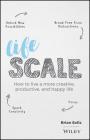 Lifescale: How to Live a More Creative, Productive, and Happy Life By Brian Solis Cover Image