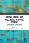 Mental Health and Wellbeing in Rural Regions: International Perspectives (Routledge Advances in Regional Economics) Cover Image