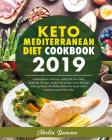 Keto Mediterranean Diet Cookbook 2019: A Ketogenic Solution With 100 Low-carb High-fat Vibrant Recipes For Weight Loss, Energy-saving, Busy Schedule, By Abella Duncan Cover Image
