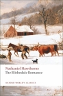The Blithedale Romance (Oxford World's Classics) By Nathaniel Hawthorne, Tony Tanner (Introduction by), John Dugdale (With) Cover Image