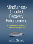 Mindfulness-Oriented Recovery Enhancement: An Evidence-Based Treatment for Chronic Pain and Opioid Use Cover Image