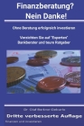 Finanzberatung? Nein Danke!: Ohne Beratung erfolgreich investieren (Finance #3) By Olaf Reinhard Borkner-Delcarlo Cover Image
