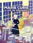 Marie Curie: A Life of Discovery By Alice Milani, Alice Milani (Illustrator) Cover Image