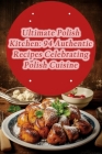 Ultimate Polish Kitchen: 94 Authentic Recipes Celebrating Polish Cuisine Cover Image