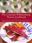 The Colonial Williamsburg Tavern Cookbook By Colonial Williamsburg Foundation, John Gonzales Cover Image