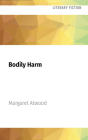 Bodily Harm By Margaret Atwood, Angela Nevard (Read by) Cover Image