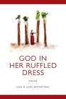 God in Her Ruffled Dress By Lisa B. (Lisa Bernstein) Cover Image
