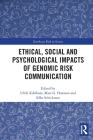 Ethical, Social and Psychological Impacts of Genomic Risk Communication (Earthscan Risk in Society) By Ulrik Kihlbom (Editor), Mats G. Hansson (Editor), Silke Schicktanz (Editor) Cover Image