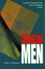 Counseling Men (Creative Pastoral Care and Counseling) Cover Image