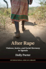 After Rape: Violence, Justice, and Social Harmony in Uganda (International African Library #53) Cover Image