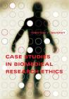 Case Studies in Biomedical Research Ethics (Basic Bioethics) By Timothy F. Murphy Cover Image