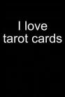 I Love Tarot Cards: Notebook for Tarot Reading Tarot Card Deck Book Reader 6x9 in Dotted By Tatyana Tarotista Cover Image