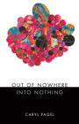 Out of Nowhere Into Nothing By Caryl Pagel Cover Image