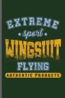 Extreme Sports Wingsuit Flying Authentic Products: Wingsuit Extreme Sports notebooks gift (6x9) Dot Grid notebook to write in By Albert Thomson Cover Image