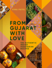From Gujarat, With Love: 100 Easy Indian Vegetarian Recipes By Vina Patel, Jonathan Lovekin (Photographs by) Cover Image