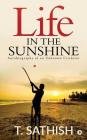 Life in the Sunshine: Autobiography of an Unknown Cricketer By T. Sathish Cover Image