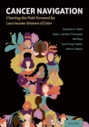 Cancer Navigation: Charting the Path Forward for Low Income Women of Color By Anjanette Wells, Sanders Thompson Vetta L., Will Ross Cover Image