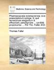 Pharmacopoeia Extemporanea: Sive PR]Scriptorum Sylloge. in Qu[ Remediorum Elegantium & Efficacium, Paradigmata ... Candid Proponuntur. ... Per Tho By Thomas Fuller Cover Image
