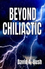 Beyond Chiliastic By David a. Bush Cover Image