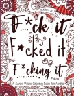 F*ck it F*cked it F*cking it: A Swear Word Coloring Book for Adults: For Adult Relaxation & Stress Relief By Andrey Fowler Cover Image