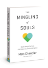 The Mingling of Souls: God's Design for Love, Marriage, Sex, and Redemption Cover Image