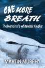 One More Breath: The Memoir of a Whitewater Kayaker Cover Image