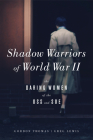 Shadow Warriors of World War II: The Daring Women of the OSS and SOE By Gordon Thomas, Greg Lewis Cover Image