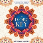 The Ivory Key By Akshaya Raman, Anushka Rani (Read by), Pej Vahdat (Read by) Cover Image