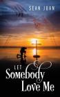 Let Somebody Love Me By Sean Juan Cover Image