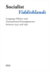 Socialist Yiddishlands: Language Politics and Transnational Entanglements Between 1941 and 1991 By Miriam Chorley-Schulz (Editor), Alexander Walther (Editor) Cover Image