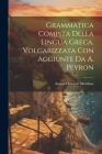 Grammatica Compita Della Lingua Greca, Volgarizzata Con Aggiunte Da A. Peyron Cover Image