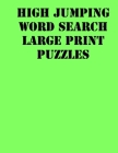 High jumping Word Search Large print puzzles: large print puzzle book.8,5x11, matte cover, soprt Activity Puzzle Book with solution Cover Image