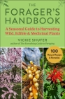 The Forager's Handbook: A Seasonal Guide to Harvesting Wild, Edible & Medicinal Plants By Vickie Shufer Cover Image