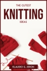 The Cutest Knitting Ideas Cover Image
