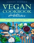 Vegan Cookbook for Athletes: Meat Free Meals to Fuel Your Workout Cover Image