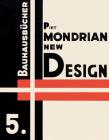 Piet Mondrian: New Design: Bauhausbücher 5 Cover Image
