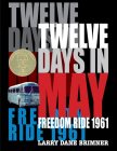 Twelve Days in May: Freedom Ride 1961 By Larry Dane Brimner Cover Image