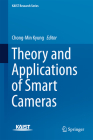 Theory and Applications of Smart Cameras (Kaist Research) By Chong-Min Kyung (Editor) Cover Image
