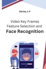 Video Key Frames Feature Selection and Face Recognition Cover Image