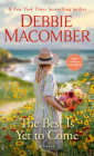 The Best Is Yet to Come: A Novel By Debbie Macomber Cover Image