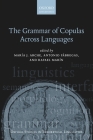 The Grammar of Copulas Across Languages (Oxford Studies in Theoretical Linguistics) By Maria J. Arche (Editor), Antonio Fabregas (Editor), Rafael Marin (Editor) Cover Image