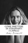 Come Smettere di Strapparti I Capelli By Amy Foxwell Cover Image