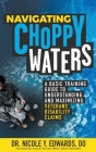 Navigating Choppy Waters: A Basic Training Guide to Understanding and Maximizing Veterans' Disability Claims By Nicole Edwards Cover Image