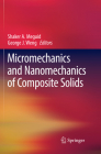 Micromechanics and Nanomechanics of Composite Solids By Shaker A. Meguid (Editor), George J. Weng (Editor) Cover Image