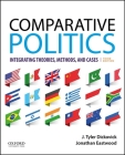 Comparative Politics: Integrating Theories, Methods, and Cases By J. Tyler Dickovick, Jonathan Eastwood Cover Image