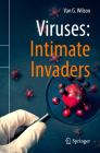Viruses: Intimate Invaders By Van G. Wilson Cover Image